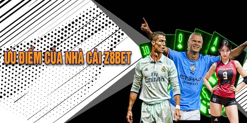 Ưu điểm của Nhà cái Z8bet