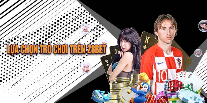 Lựa chọn trò chơi trên Z8bet