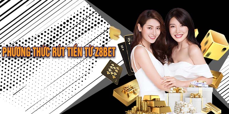 Phương thức rút tiền từ Z8bet